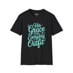 His Grace Is My Everyday Outfit T-Shirt