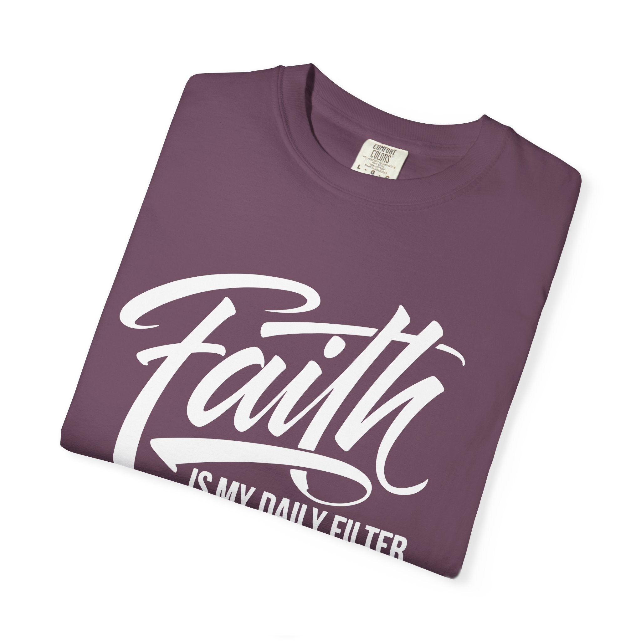 Faith Is My Daily Filter Inspirational Tee