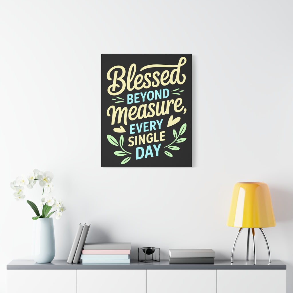 Inspirational Wall Art, Blessed Beyond Measure Canvas, Uplifting Home Decor, Positive Quote Artwork, Gift for Friends & Family