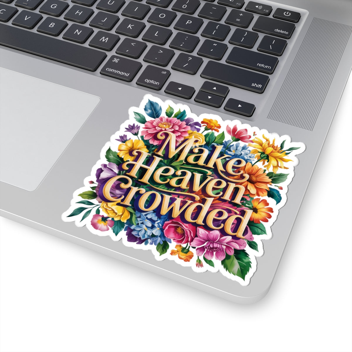 Colorful Kiss-Cut Stickers - Make Heaven Crowded Floral Design, Laptop Decals, Planner Stickers, Gift Ideas, Motivational Art