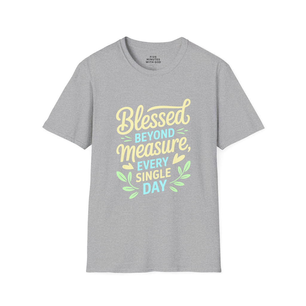 Blessed Beyond Measure Every Single Day T-Shirt