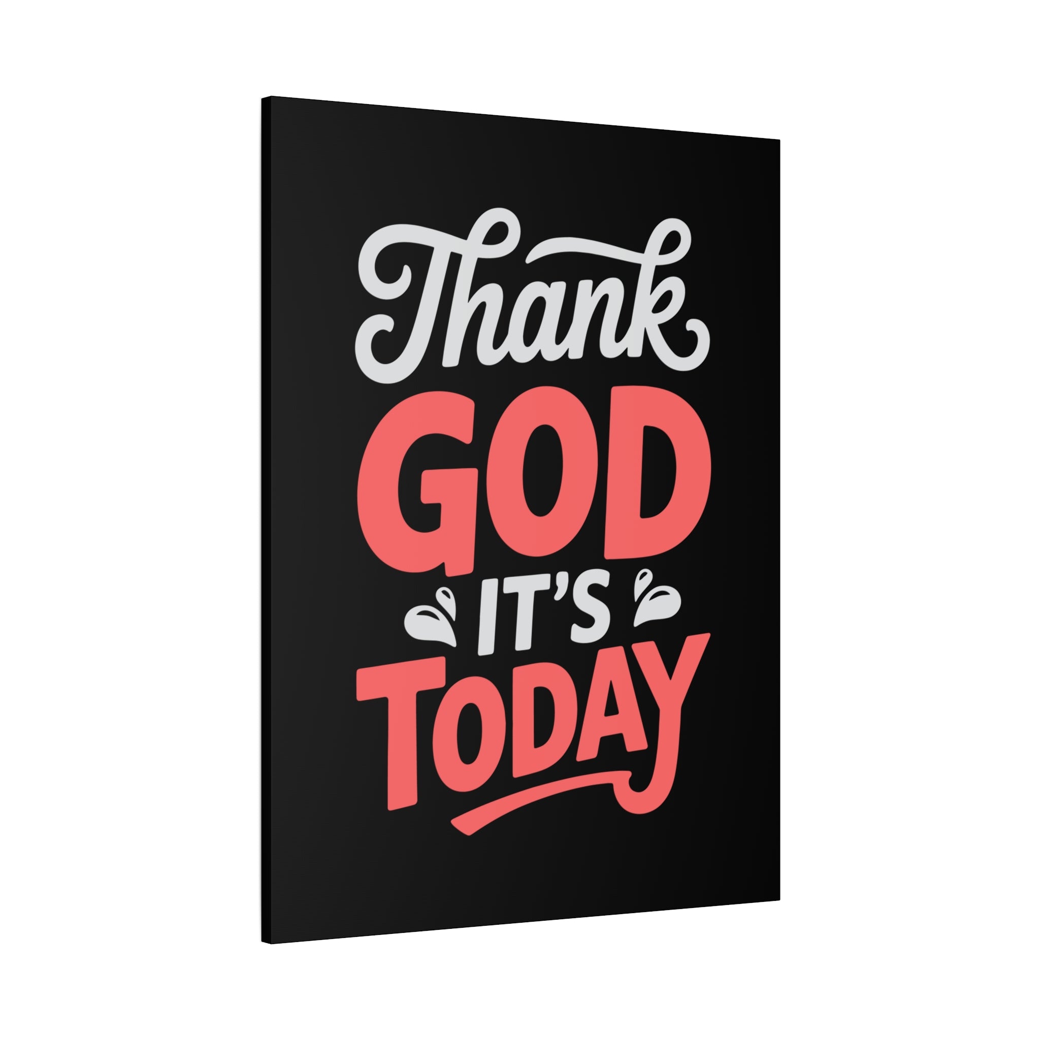 Inspirational Canvas Wall Art, Motivational Home Decor, Gift for Encouragement, Thank God It's Today, Positive Vibes for Any Space
