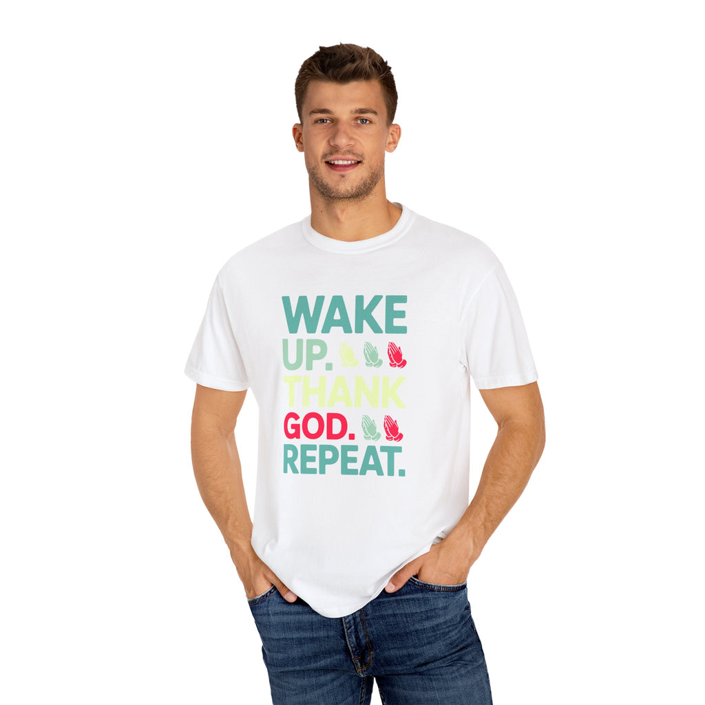 Wake Up. Thank God. Repeat - Inspirational Tee