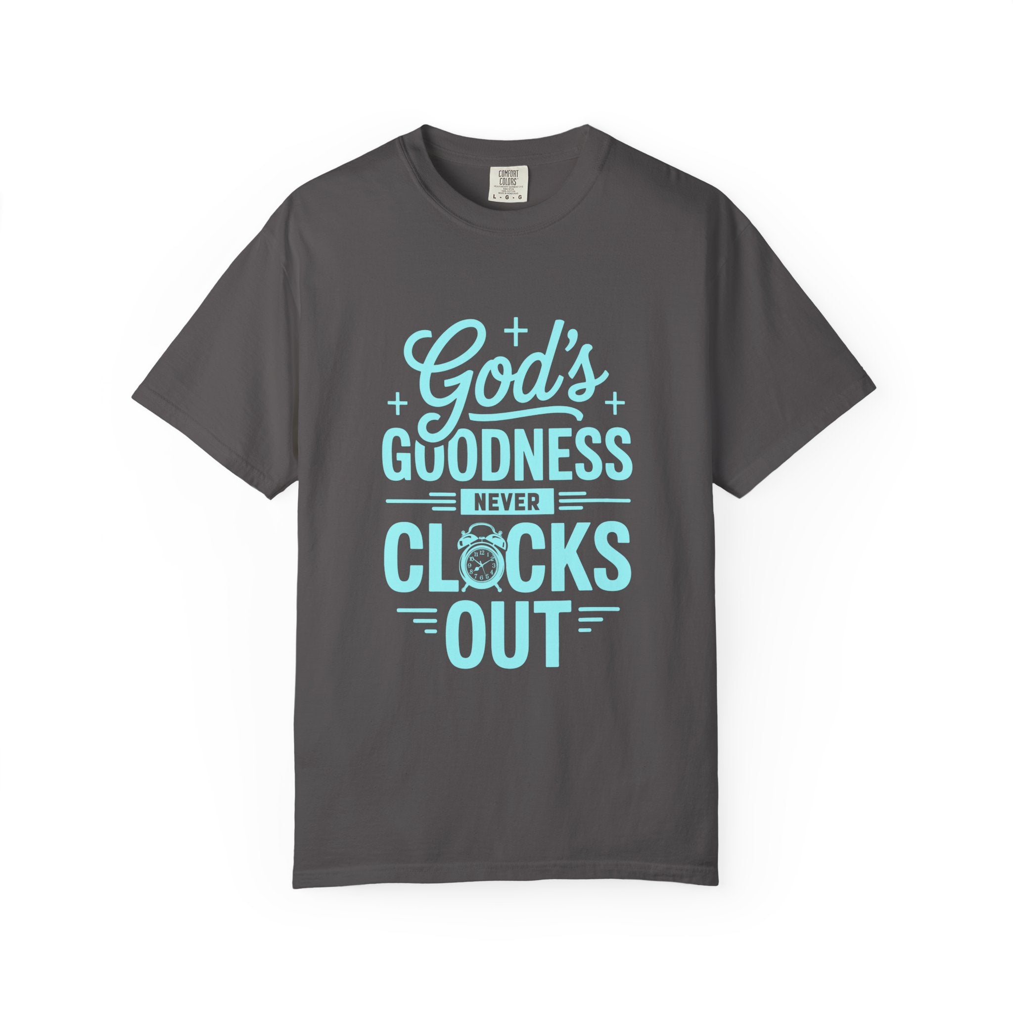 God's Goodness Never Clocks Out T-Shirt