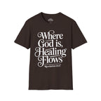 Where God is, Healing Flows T-shirt