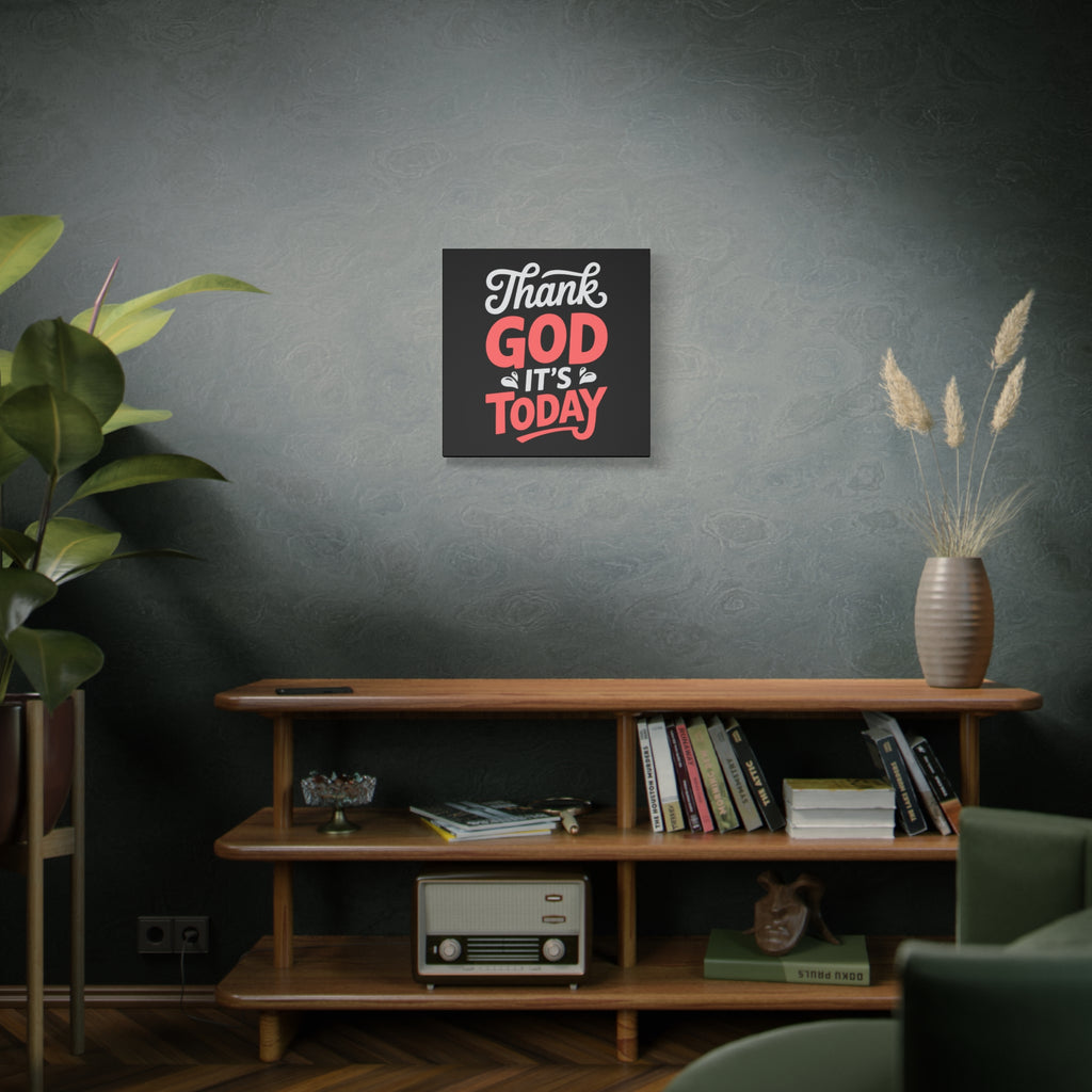Inspirational Canvas Wall Art, Motivational Home Decor, Gift for Encouragement, Thank God It's Today, Positive Vibes for Any Space