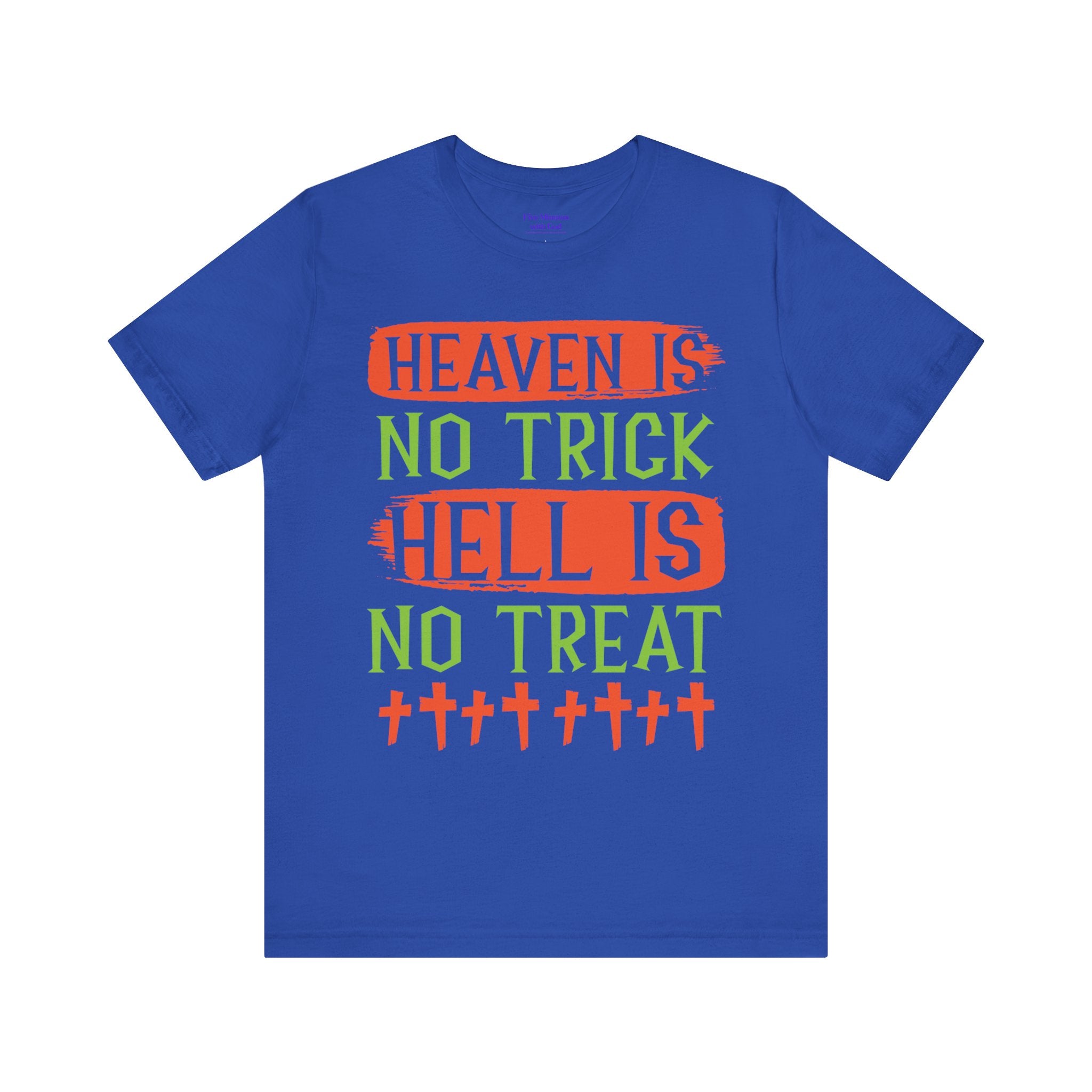 Halloween Fun Unisex Tee, Heaven No Trick Hell No Treat Shirt, Spooky T-Shirt, Fall Apparel, Halloween Costume