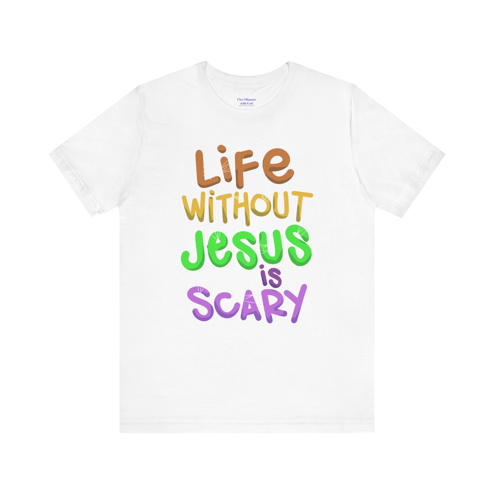 Life Without Jesus is Scary Unisex Tee, Faith-Based Shirt, Christian Apparel, Inspirational Tee, Casual Wear, Gift for Believers