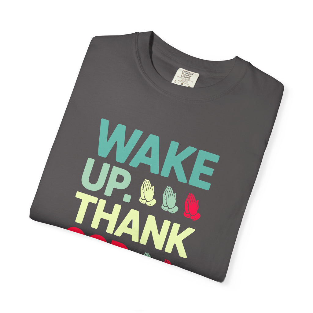 Wake Up. Thank God. Repeat - Inspirational Tee