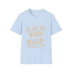 He Sent His Word & Healed Me T-Shirt