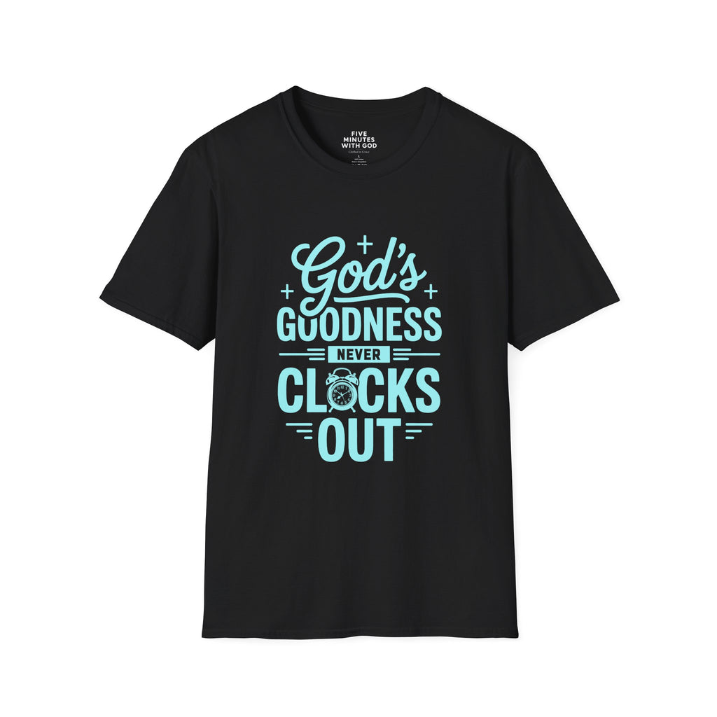 God's Goodness Never Clocks Out T-Shirt