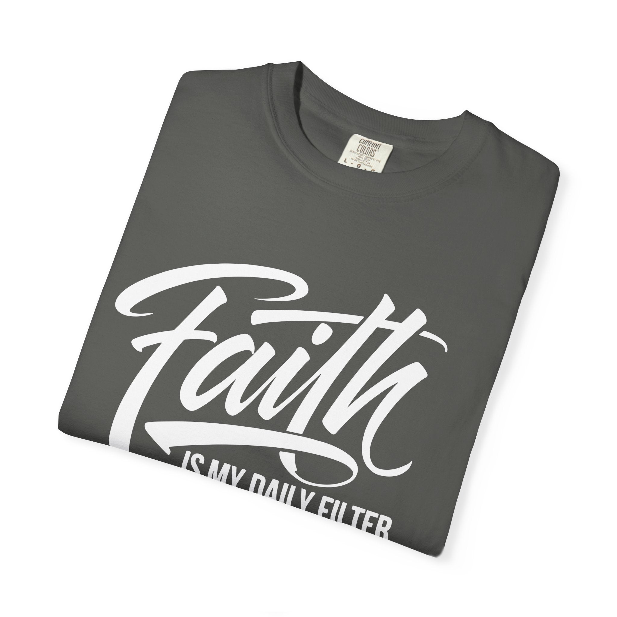 Faith Is My Daily Filter Inspirational Tee