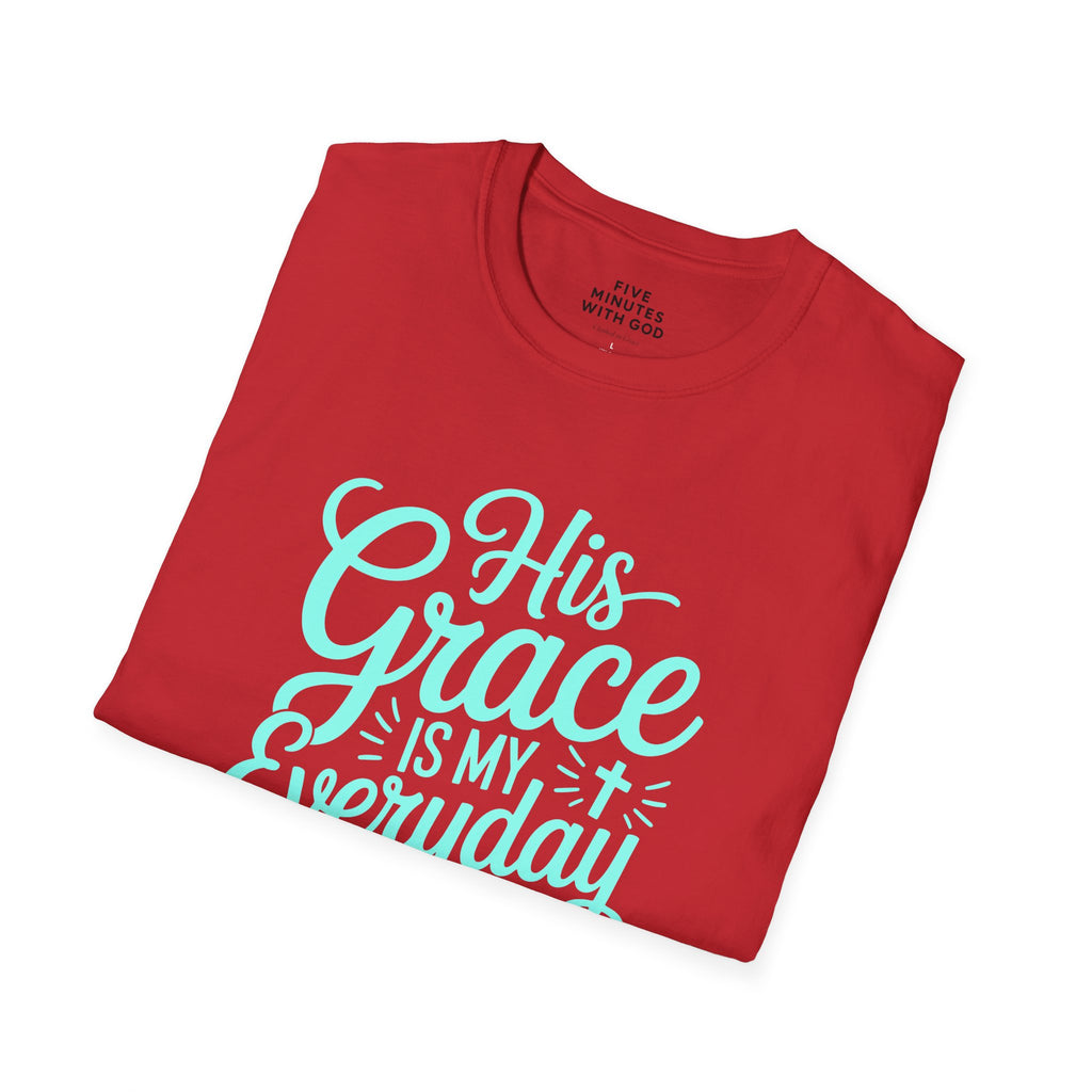 His Grace Is My Everyday Outfit T-Shirt