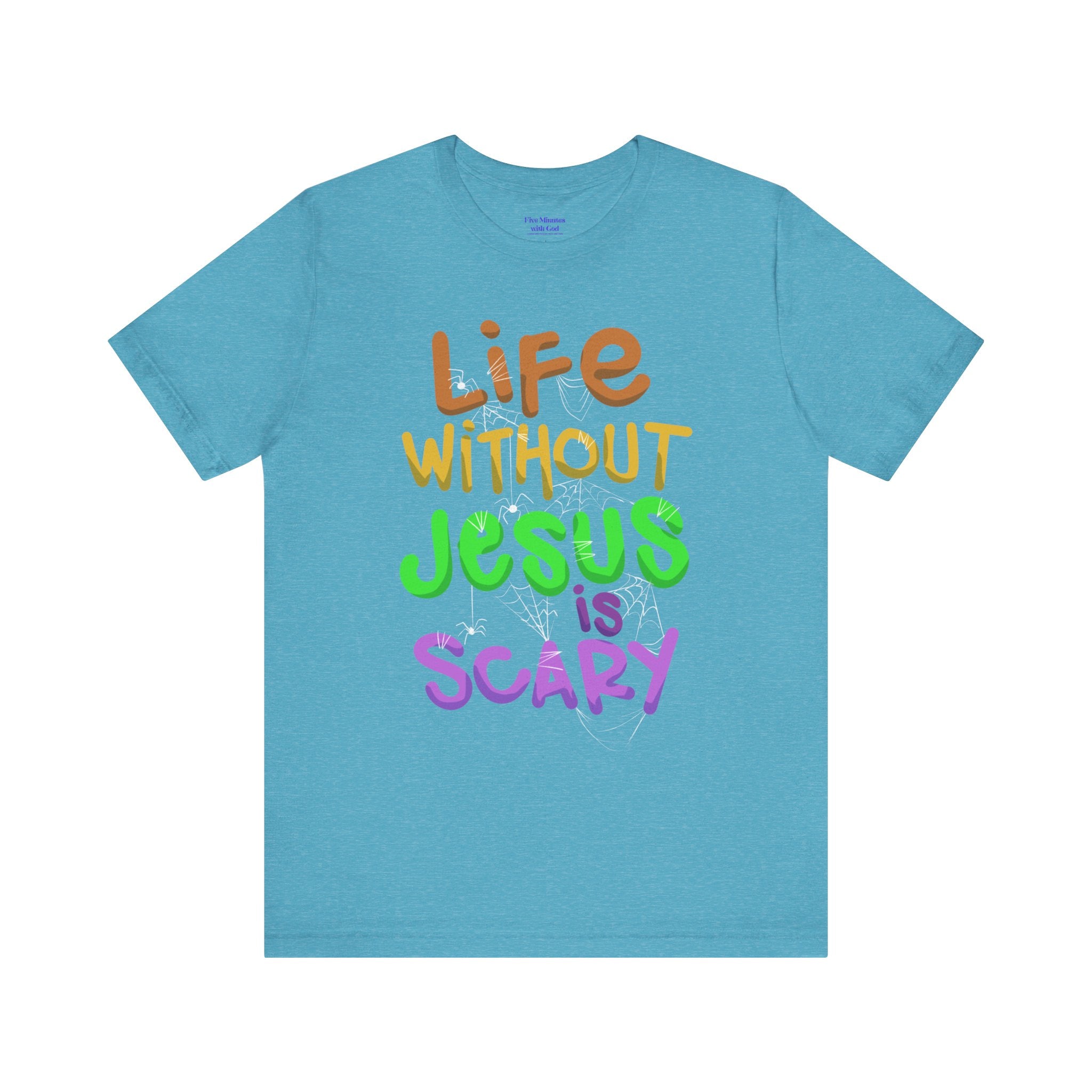 Life Without Jesus is Scary Unisex Tee, Faith-Based Shirt, Christian Apparel, Inspirational Tee, Casual Wear, Gift for Believers