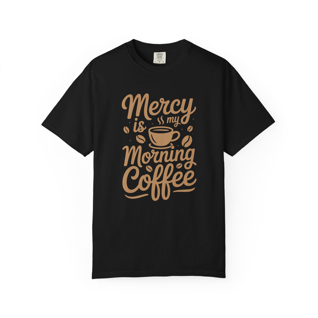 Coffee Lovers Unisex Tee - 'Mercy is my Morning Coffee',