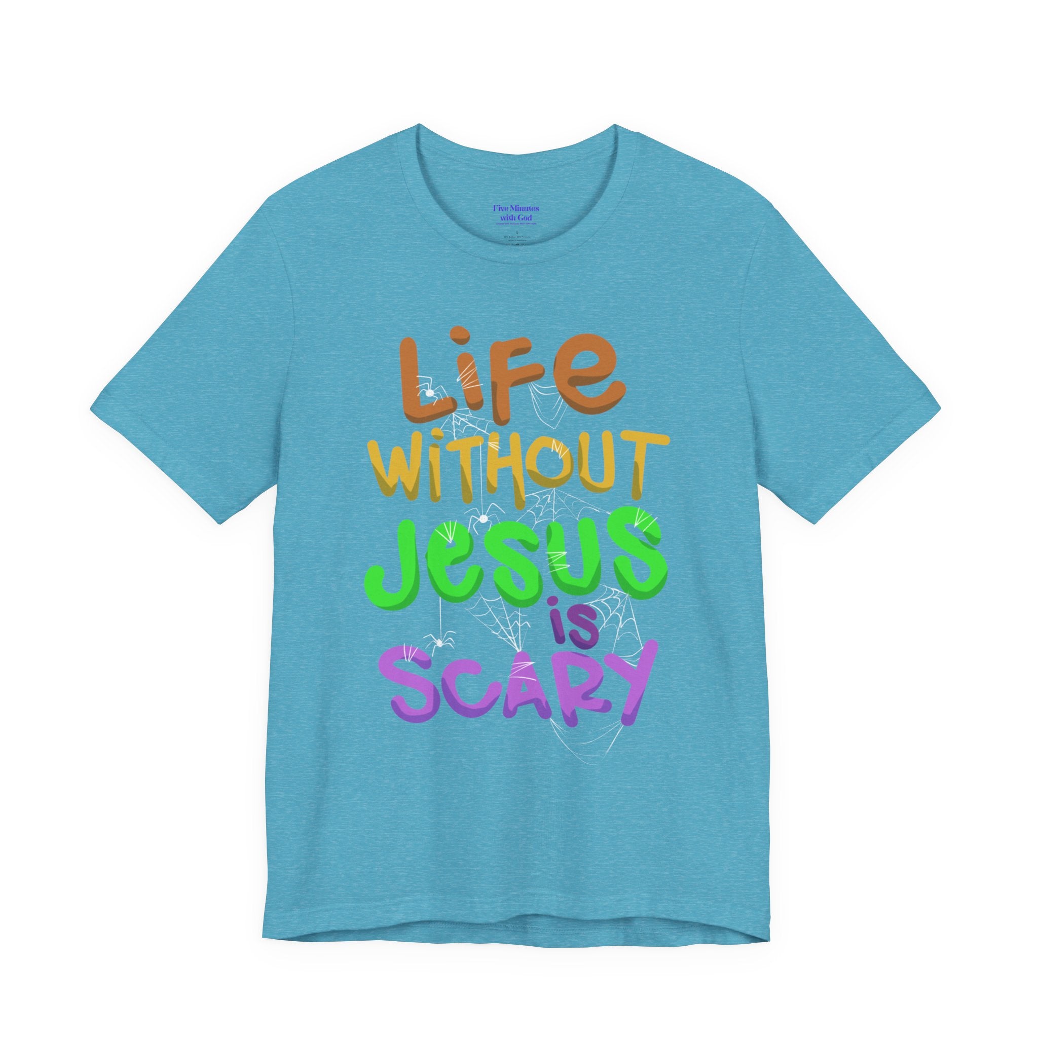 Life Without Jesus is Scary Unisex Tee, Faith-Based Shirt, Christian Apparel, Inspirational Tee, Casual Wear, Gift for Believers