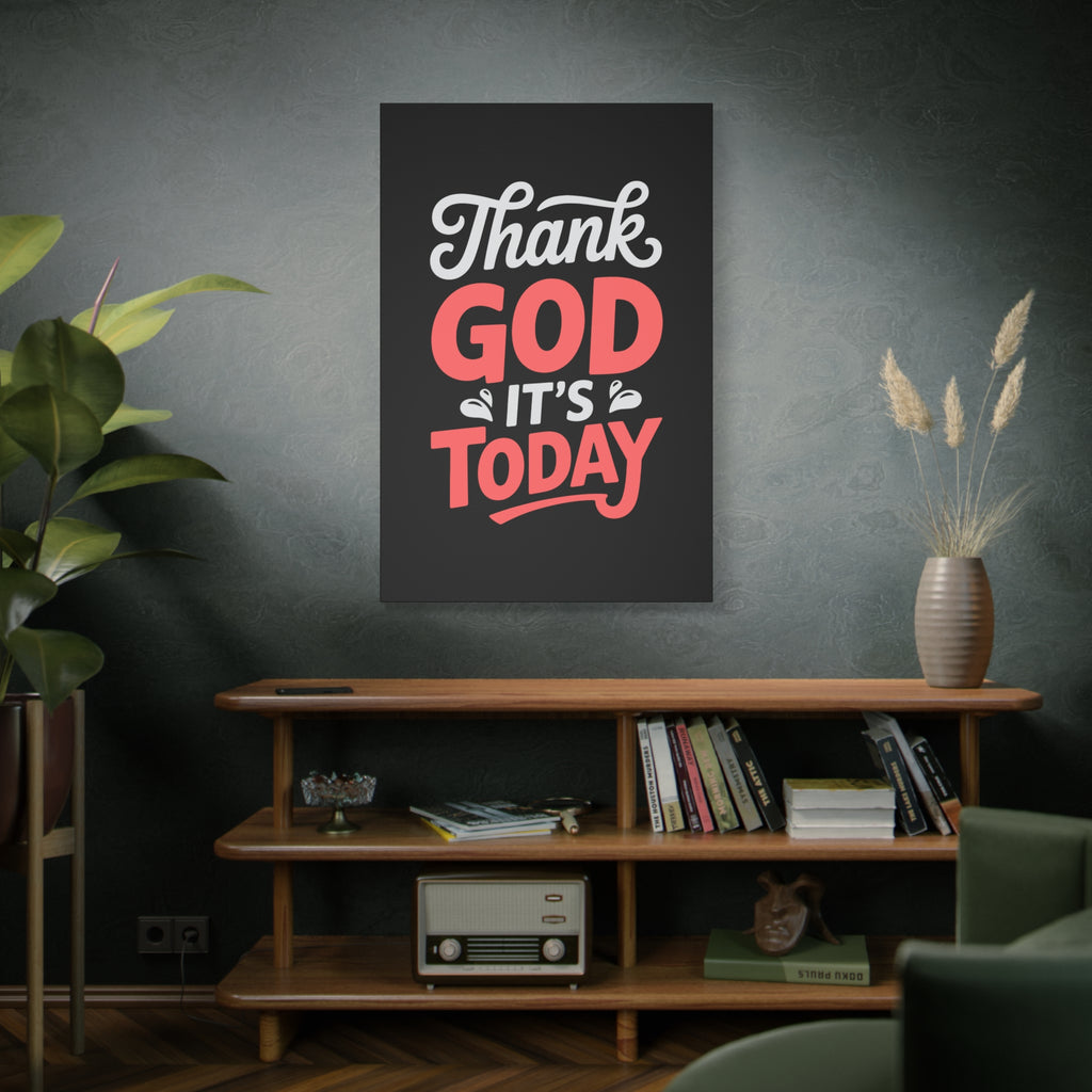 Inspirational Canvas Wall Art, Motivational Home Decor, Gift for Encouragement, Thank God It's Today, Positive Vibes for Any Space