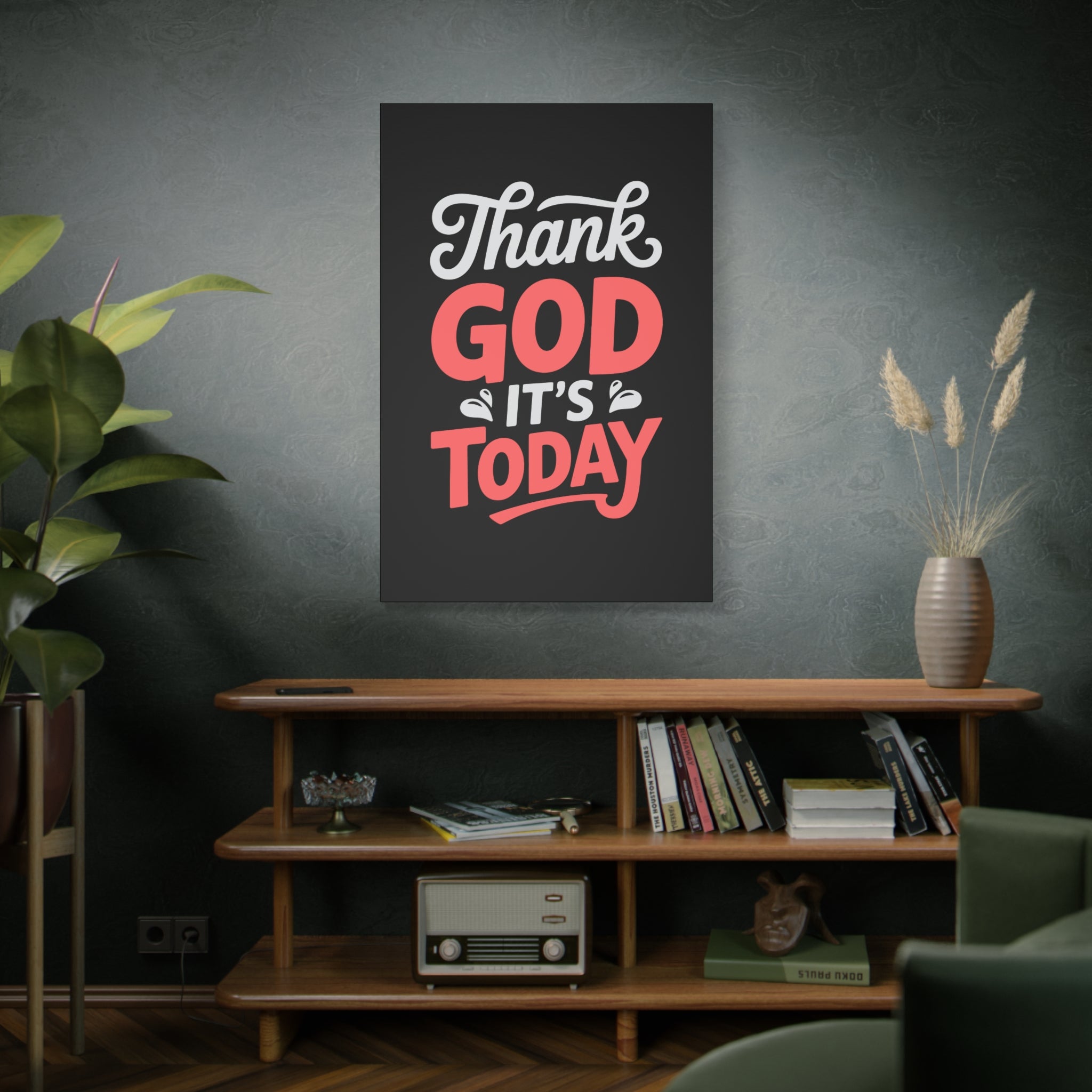 Inspirational Canvas Wall Art, Motivational Home Decor, Gift for Encouragement, Thank God It's Today, Positive Vibes for Any Space