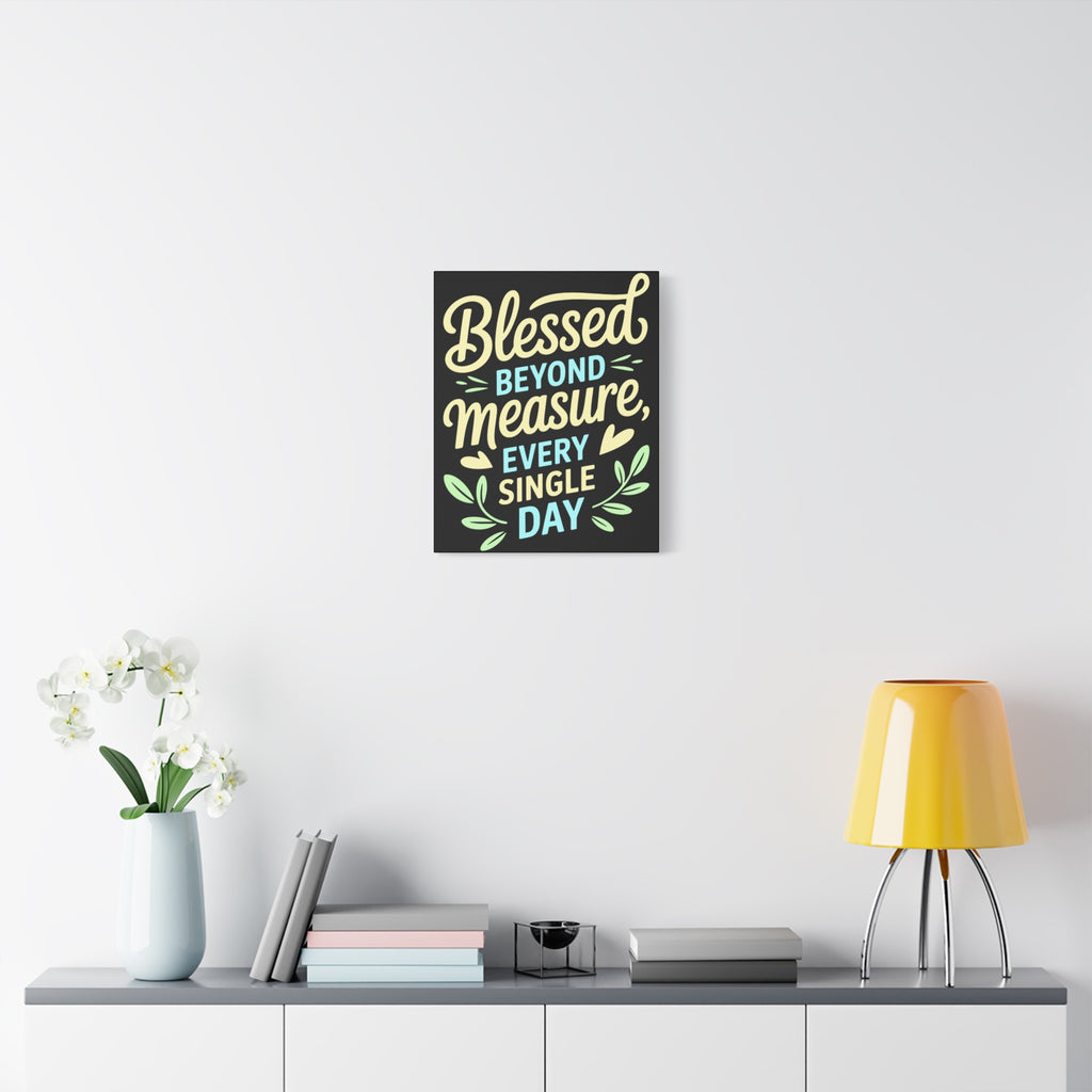 Inspirational Wall Art, Blessed Beyond Measure Canvas, Uplifting Home Decor, Positive Quote Artwork, Gift for Friends & Family