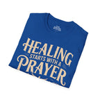 Healing Starts with a Prayer T-Shirt