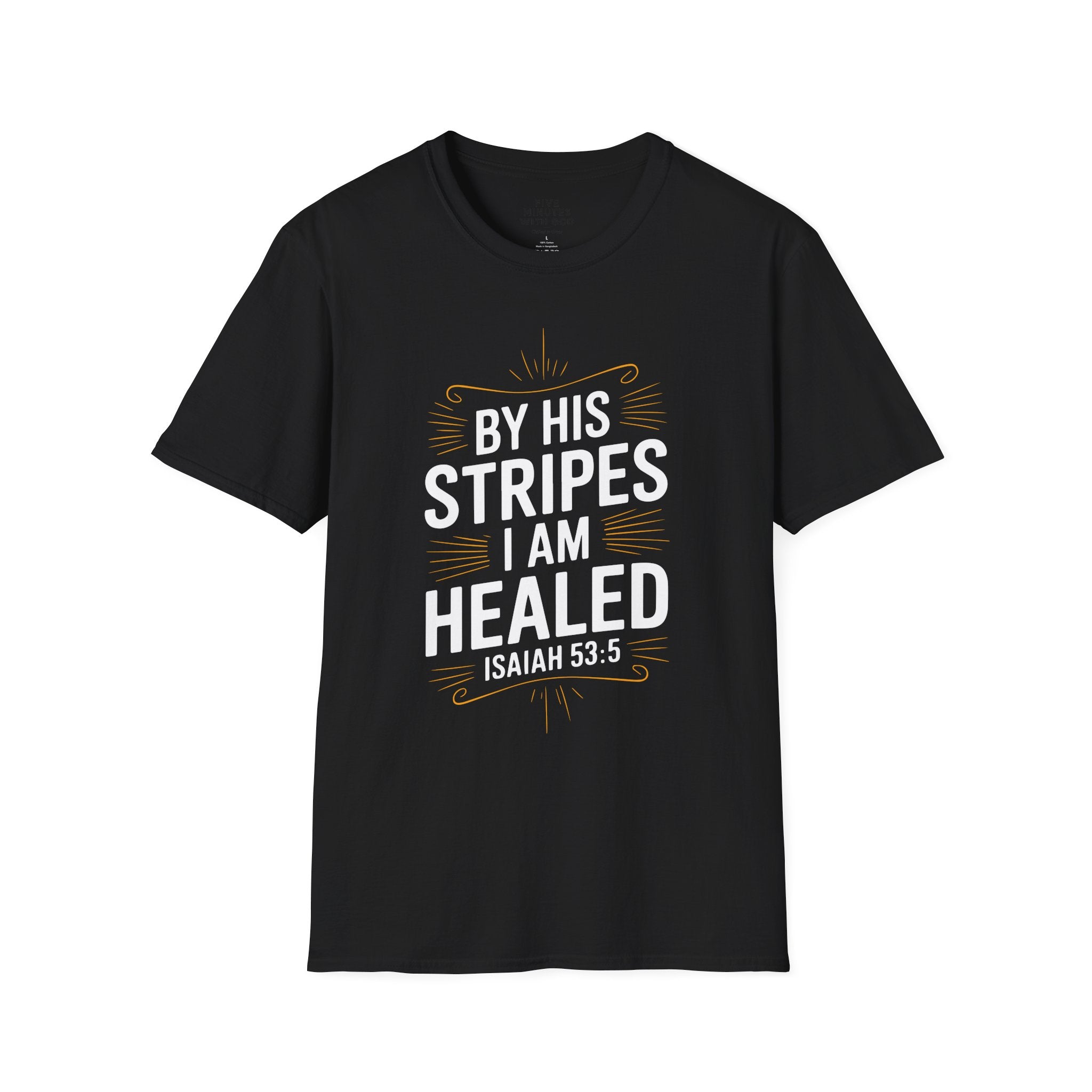 By His Stripes I Am Healed T-Shirt