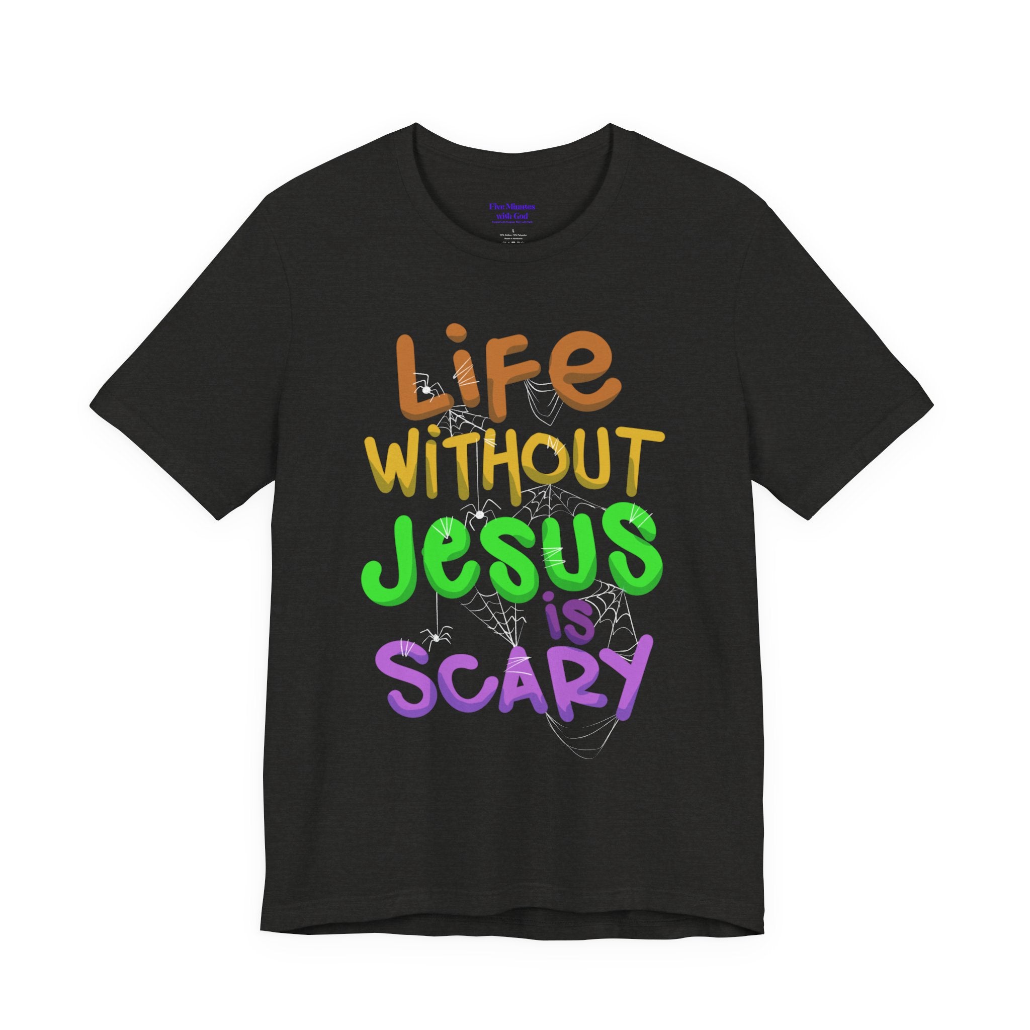 Life Without Jesus is Scary Unisex Tee, Faith-Based Shirt, Christian Apparel, Inspirational Tee, Casual Wear, Gift for Believers