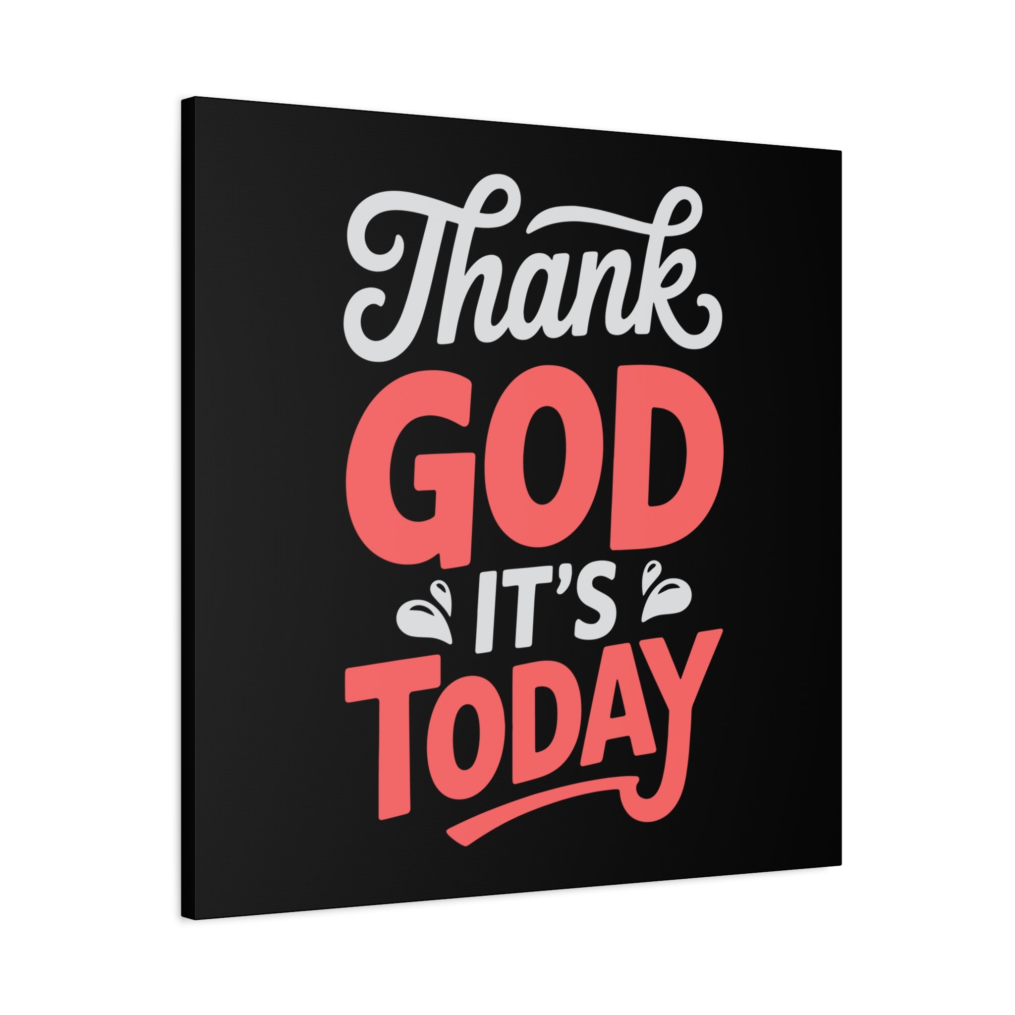 Inspirational Canvas Wall Art, Motivational Home Decor, Gift for Encouragement, Thank God It's Today, Positive Vibes for Any Space