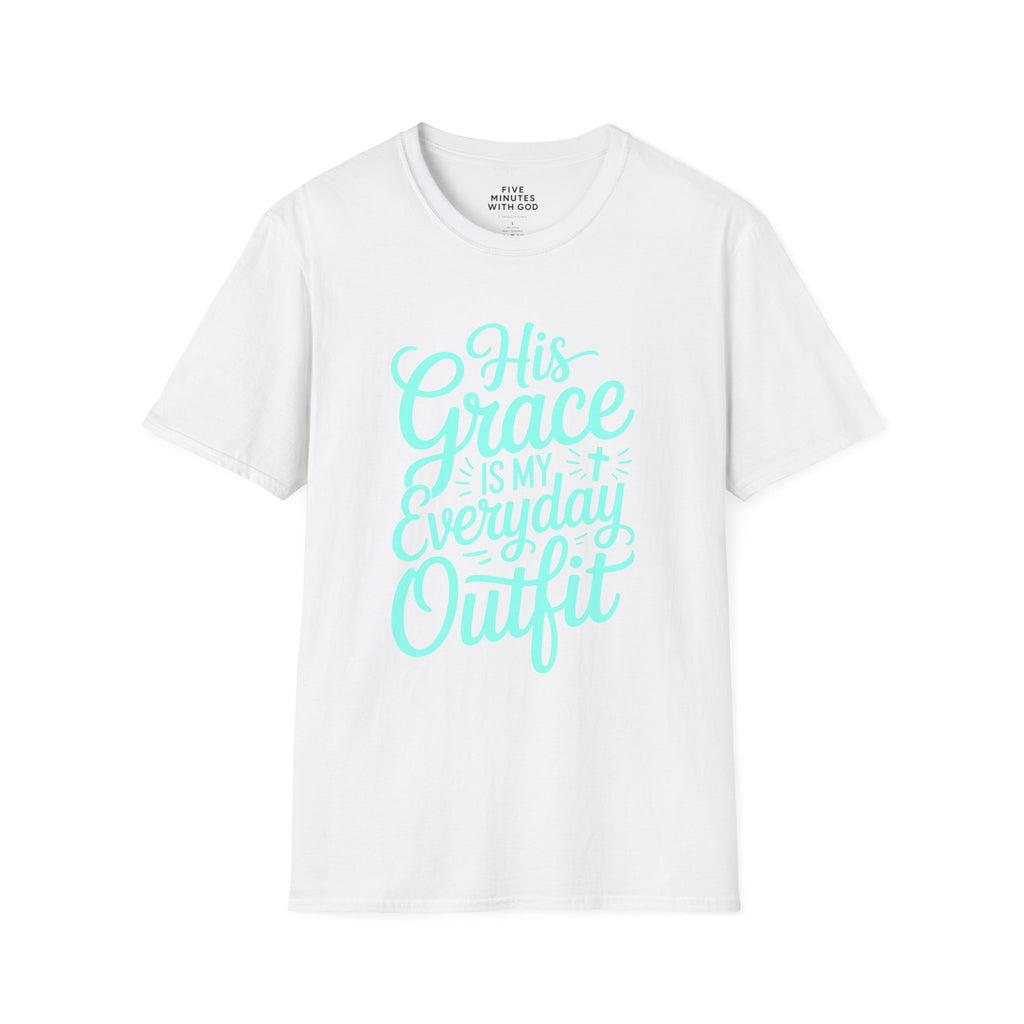His Grace Is My Everyday Outfit T-Shirt