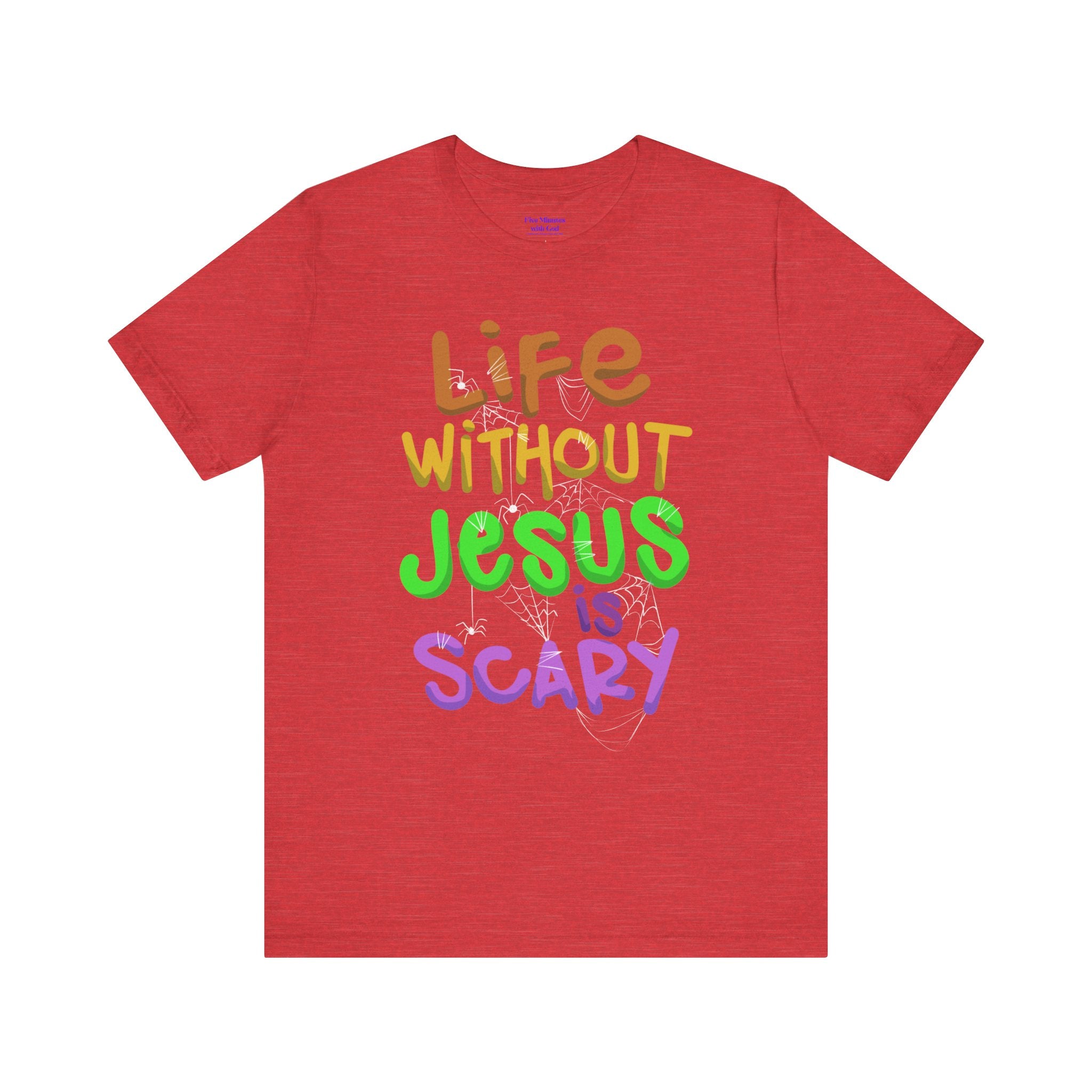 Life Without Jesus is Scary Unisex Tee, Faith-Based Shirt, Christian Apparel, Inspirational Tee, Casual Wear, Gift for Believers