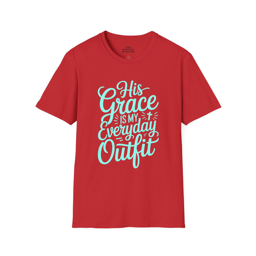 His Grace Is My Everyday Outfit T-Shirt