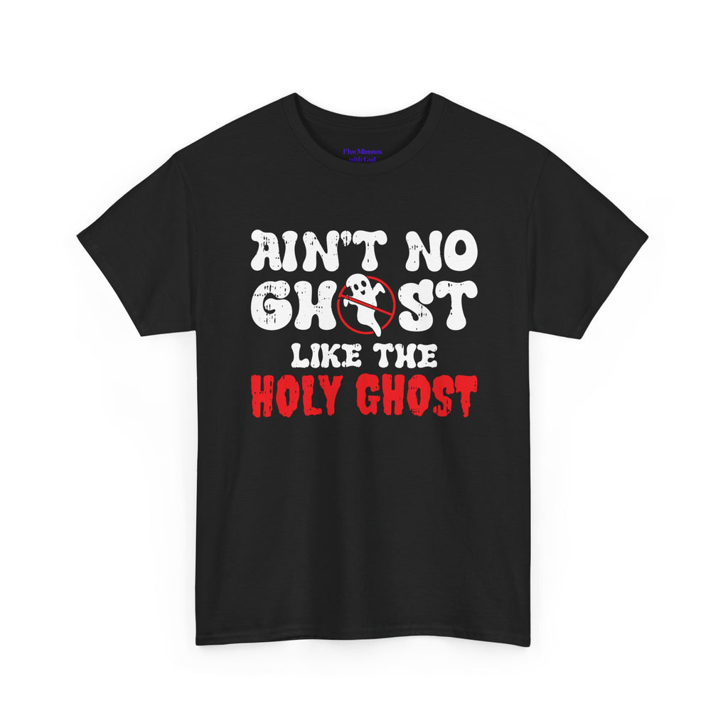Unisex Heavy Cotton Tee: Ain't No Ghost Like The Holy Ghost, Funny Halloween Shirt, Spooky Gift, Autumn Apparel, Ouija Tee, Party Wear