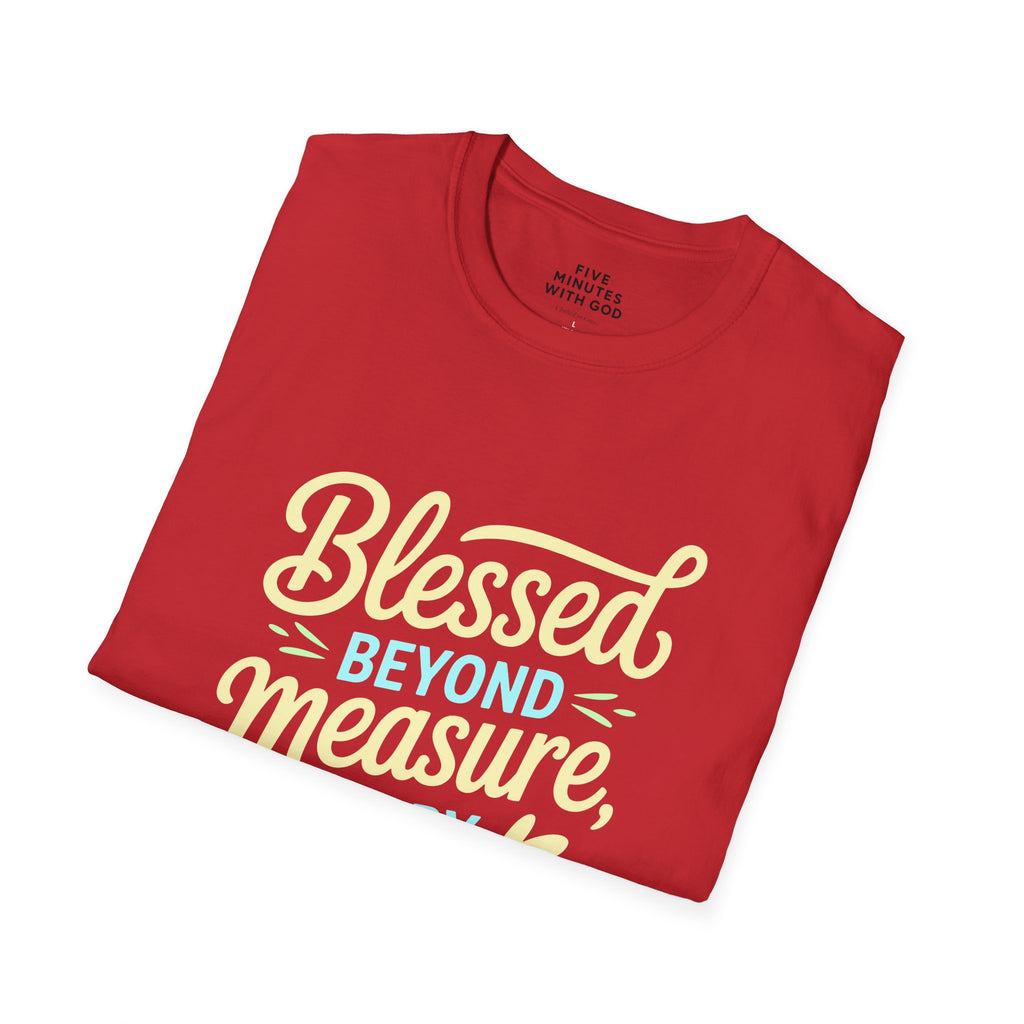 Blessed Beyond Measure Every Single Day T-Shirt