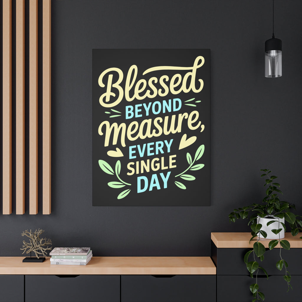 Inspirational Wall Art, Blessed Beyond Measure Canvas, Uplifting Home Decor, Positive Quote Artwork, Gift for Friends & Family