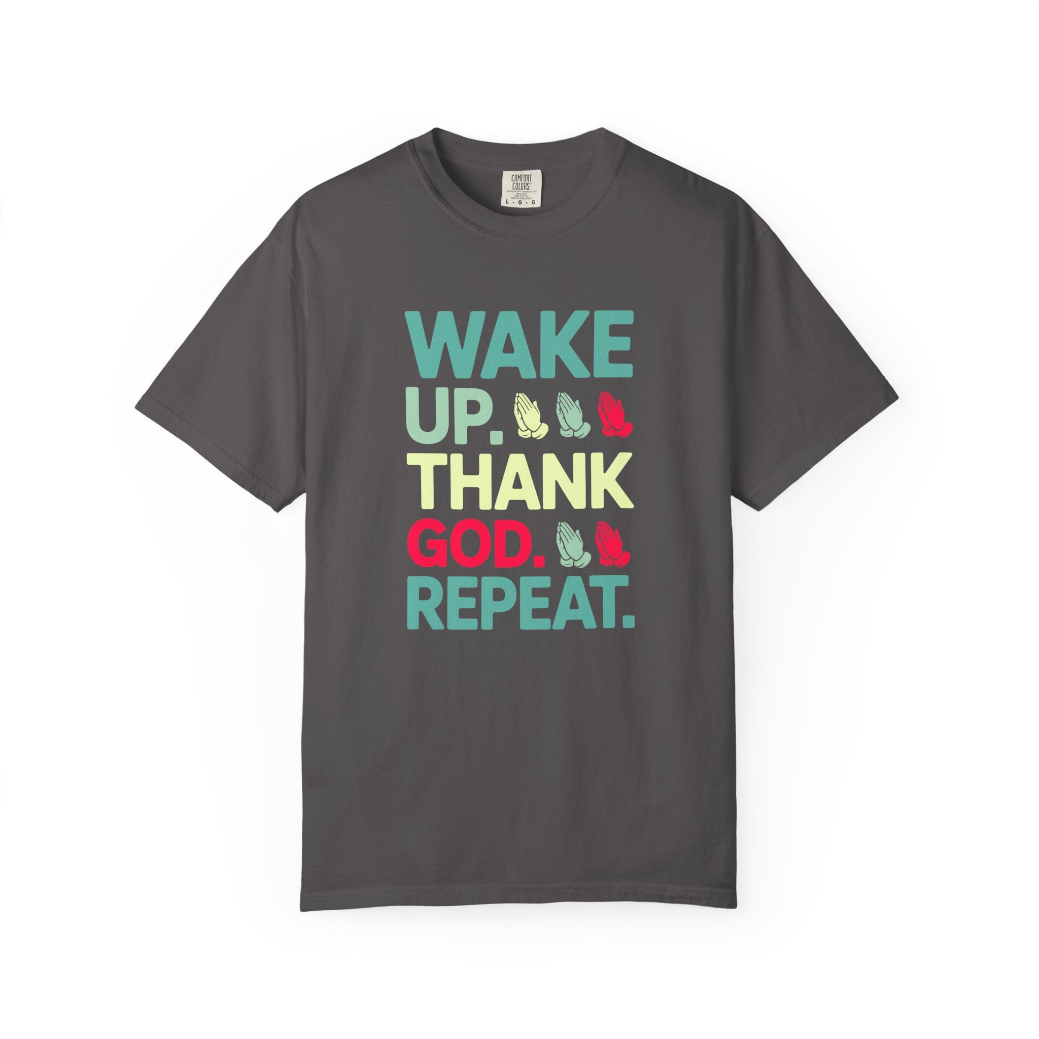 Wake Up. Thank God. Repeat - Inspirational Tee