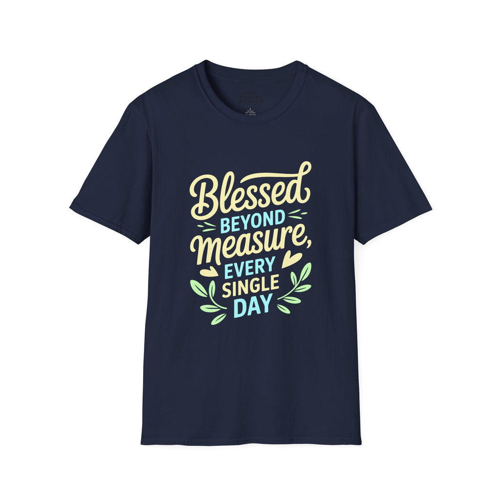 Blessed Beyond Measure Every Single Day T-Shirt