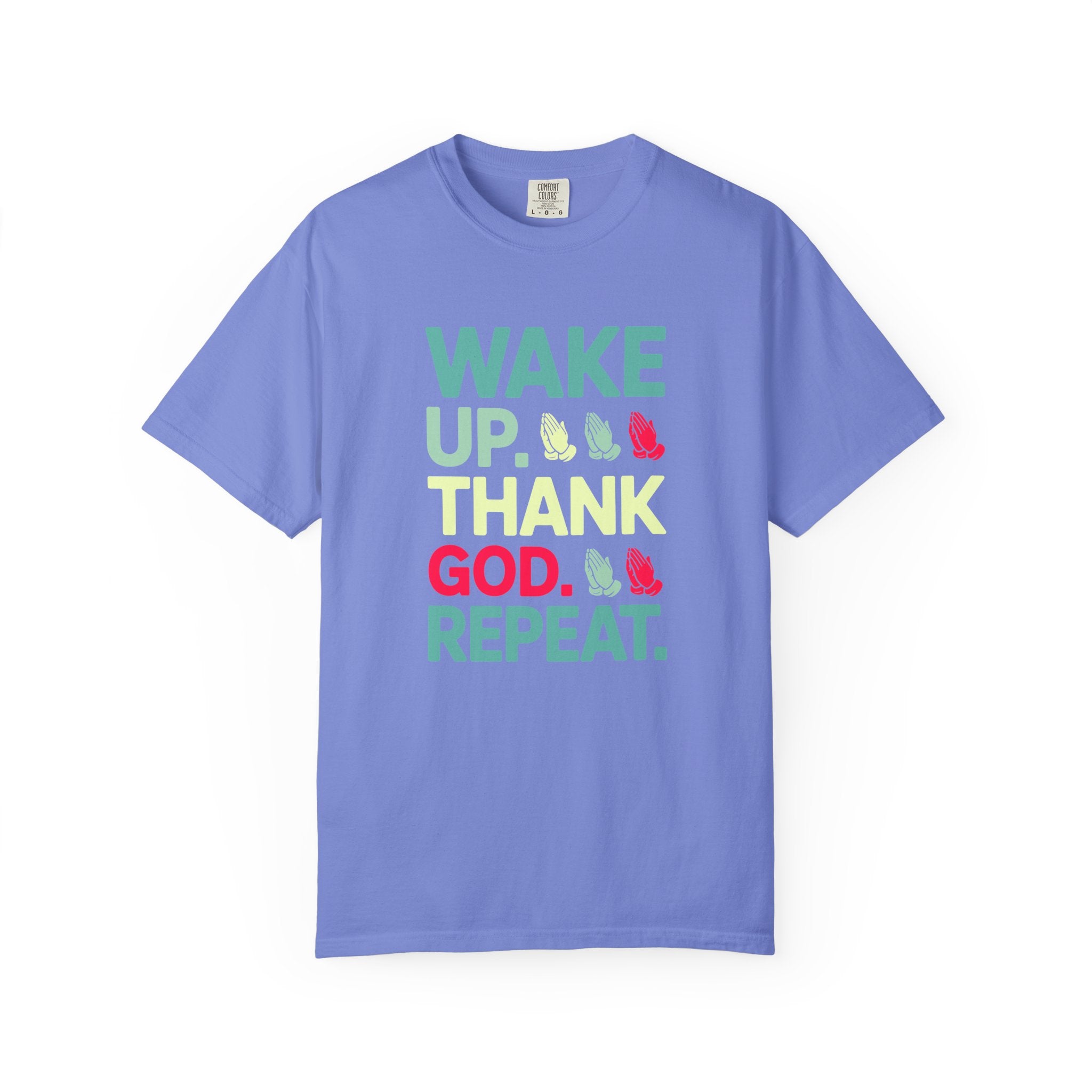 Wake Up. Thank God. Repeat - Inspirational Tee