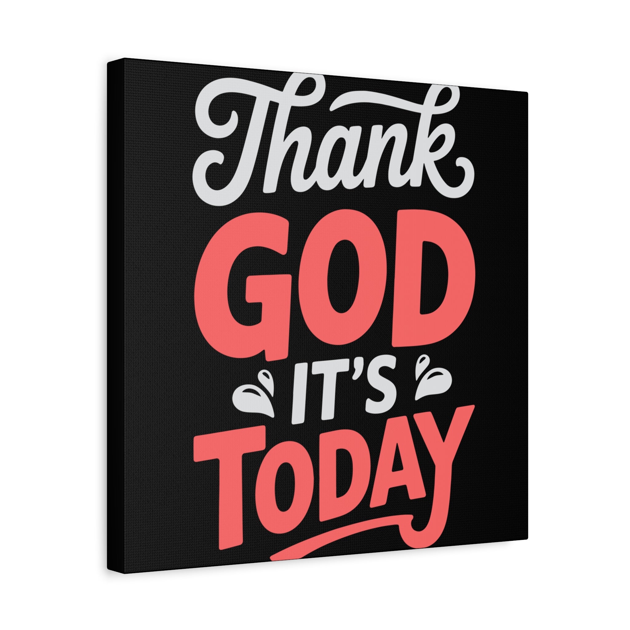 Inspirational Canvas Wall Art, Motivational Home Decor, Gift for Encouragement, Thank God It's Today, Positive Vibes for Any Space