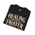 Healing Starts With a Prayer T-Shirt