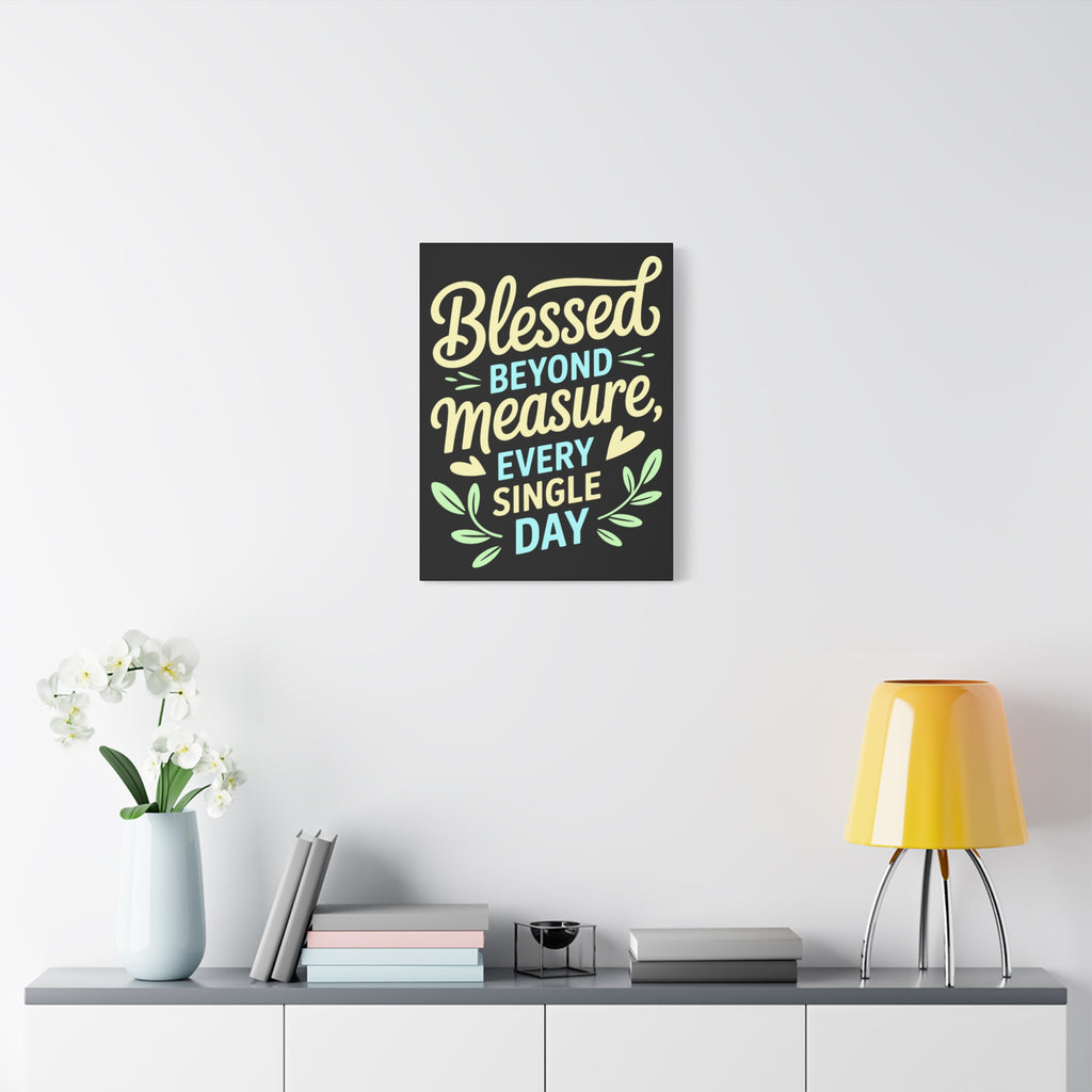 Inspirational Wall Art, Blessed Beyond Measure Canvas, Uplifting Home Decor, Positive Quote Artwork, Gift for Friends & Family