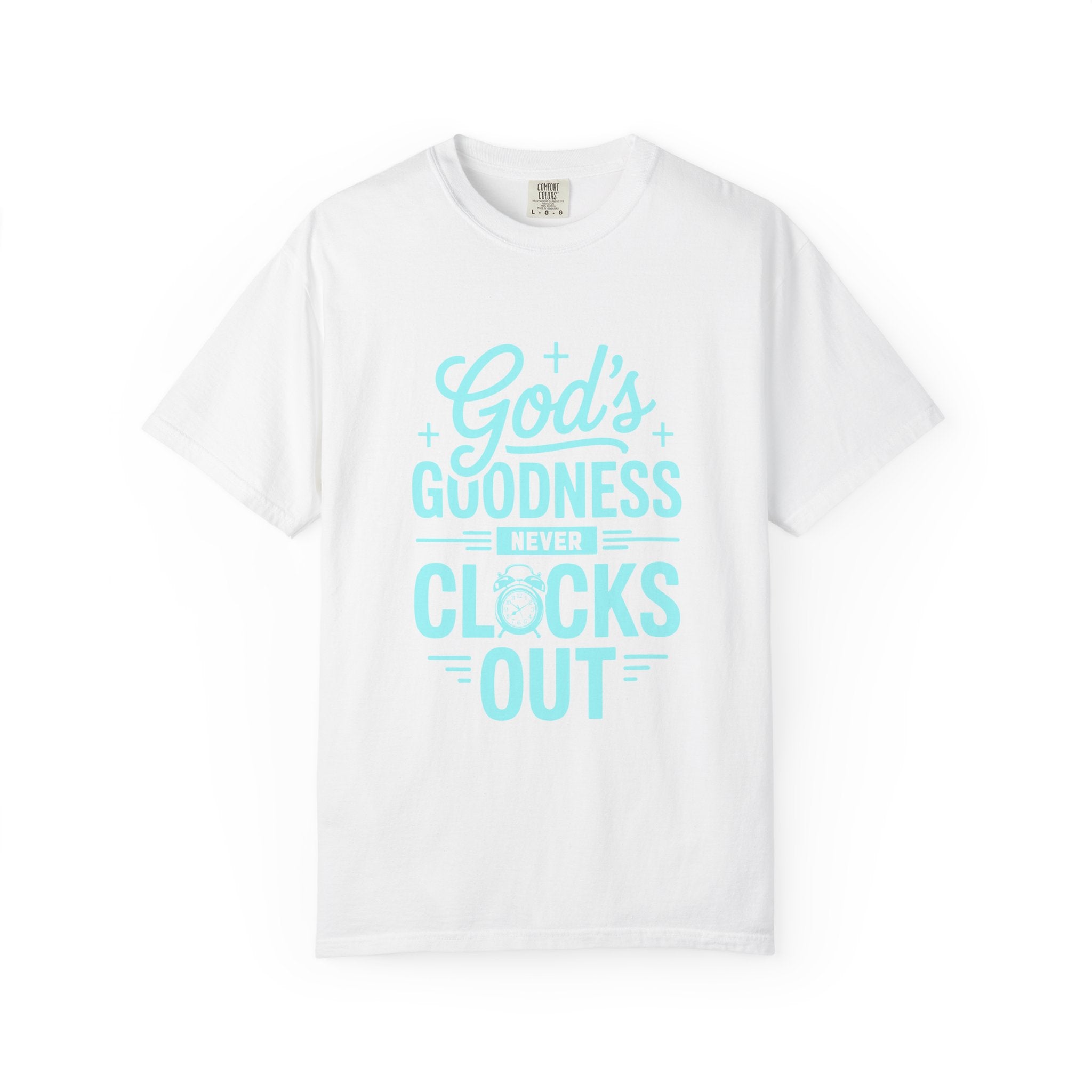 God's Goodness Never Clocks Out T-Shirt