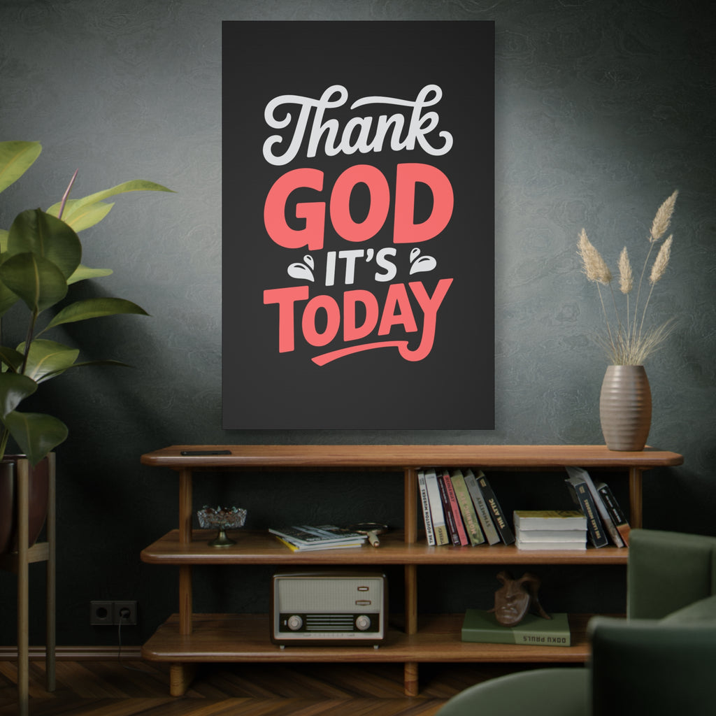 Inspirational Canvas Wall Art, Motivational Home Decor, Gift for Encouragement, Thank God It's Today, Positive Vibes for Any Space