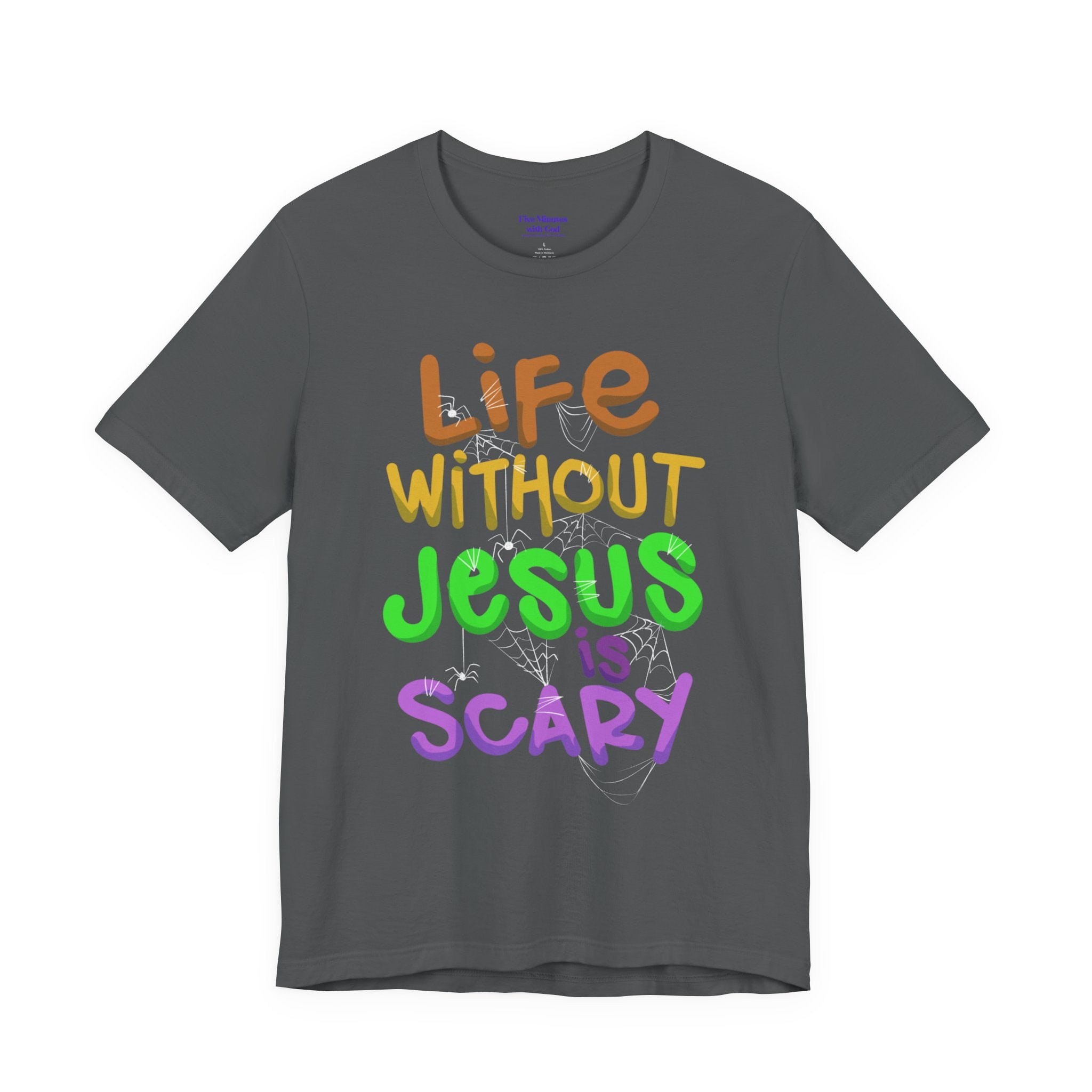 Life Without Jesus is Scary Unisex Tee, Faith-Based Shirt, Christian Apparel, Inspirational Tee, Casual Wear, Gift for Believers