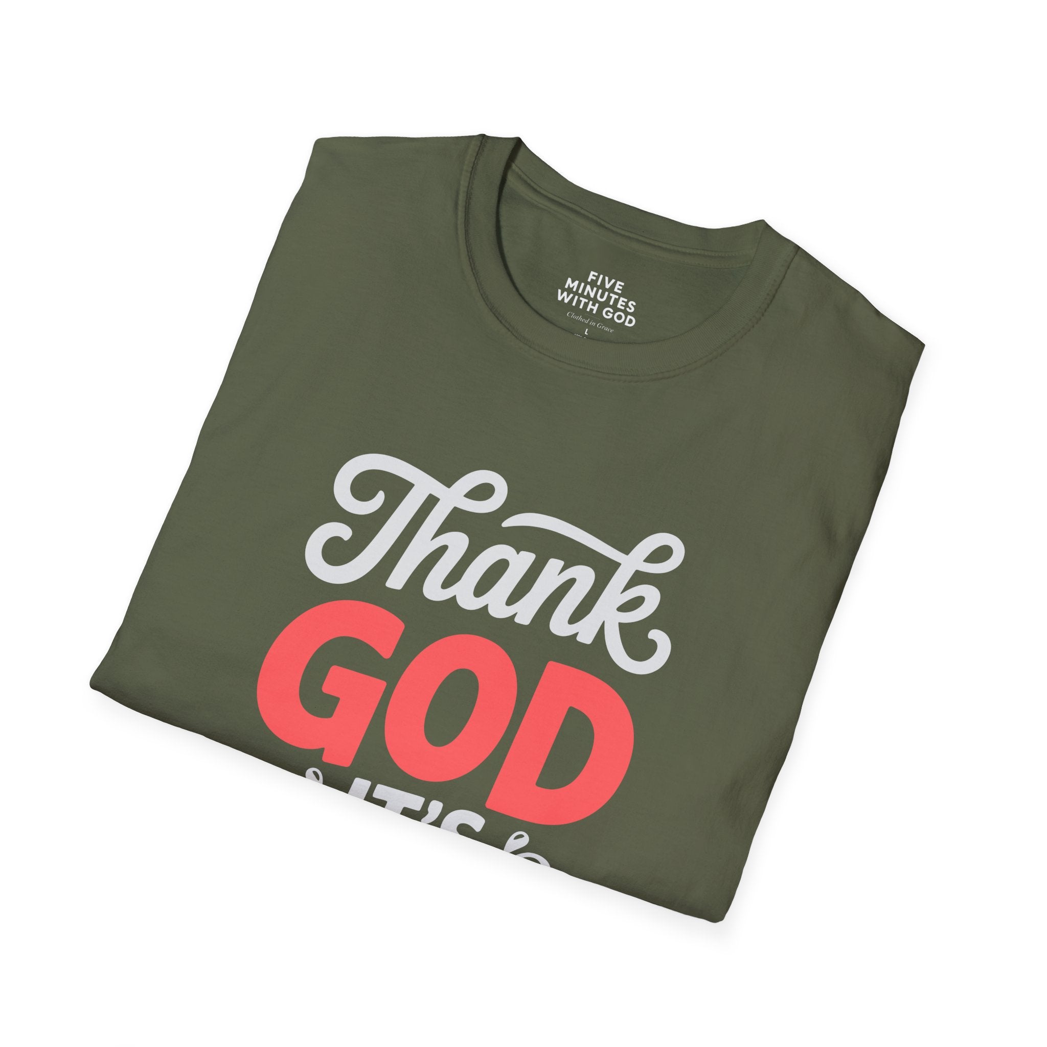 Thank God It's Today T-Shirt