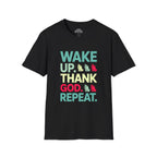 Wake Up. Thank God. Repeat. T-shirt
