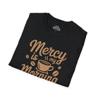 Mercy Is My Morning Coffee T-shirt