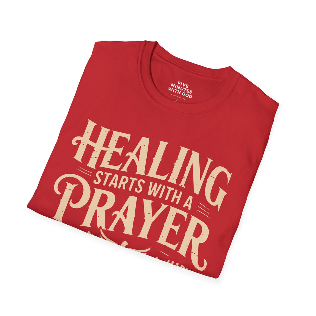 Healing Starts with a Prayer T-Shirt