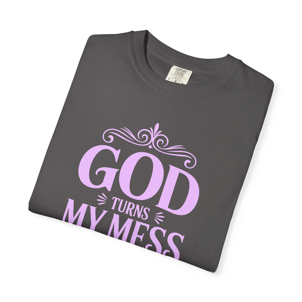 God Turns My Mess Into a Masterpiece T-Shirt