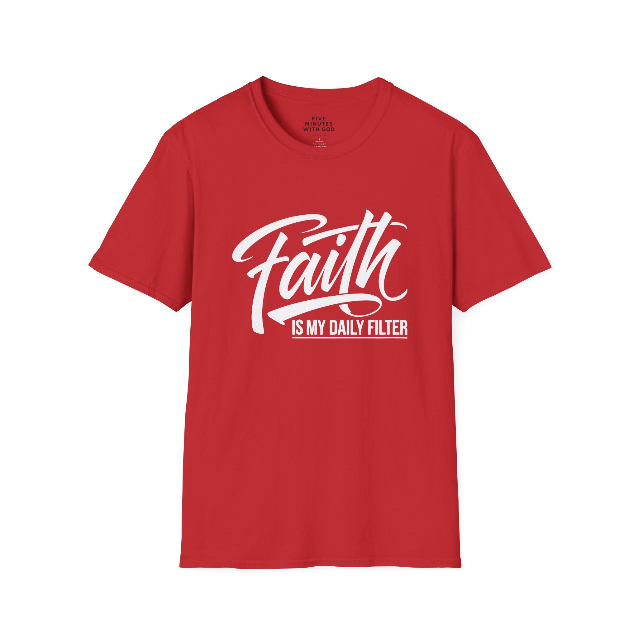 Faith Is My Daily Filter T-Shirt