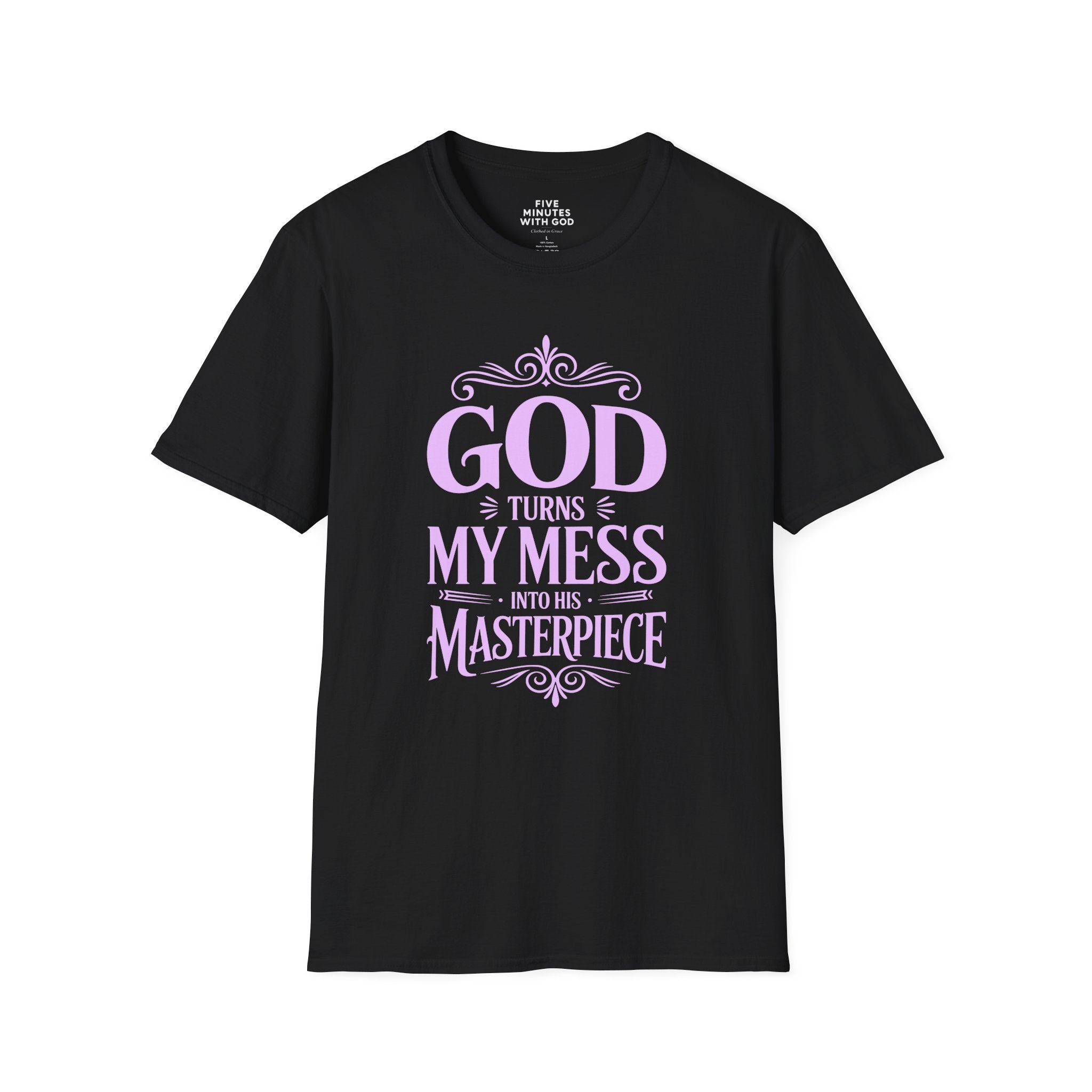 God Turns My Mess Into His Masterpiece T-Shirt