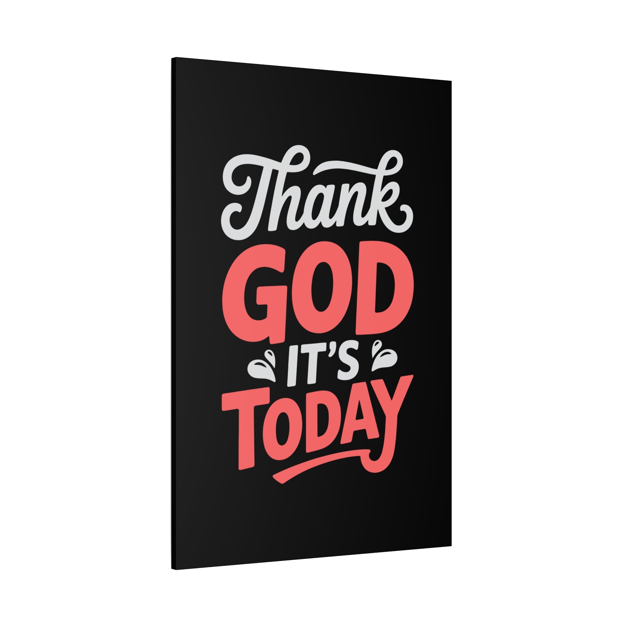 Inspirational Canvas Wall Art, Motivational Home Decor, Gift for Encouragement, Thank God It's Today, Positive Vibes for Any Space